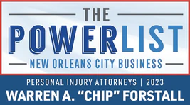 The Power List - New Orleans CityBusiness, Personal Injury Attorneys 2023, Warren A. “Chip” Forstall